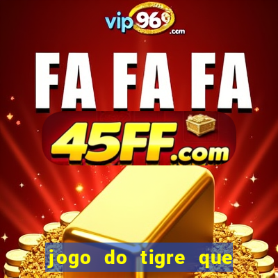jogo do tigre que da 30 reais no cadastro